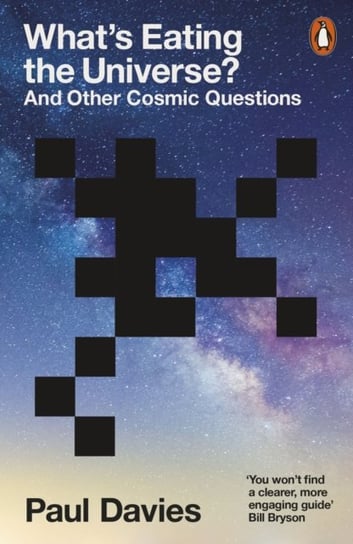 What's Eating the Universe?: And Other Cosmic Questions Davies Paul A.