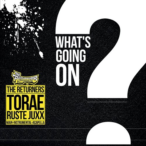 What's going on The Returners, Torae, Ruste Juxx