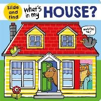 What's in My House?: A Slide and Find Book Priddy Roger