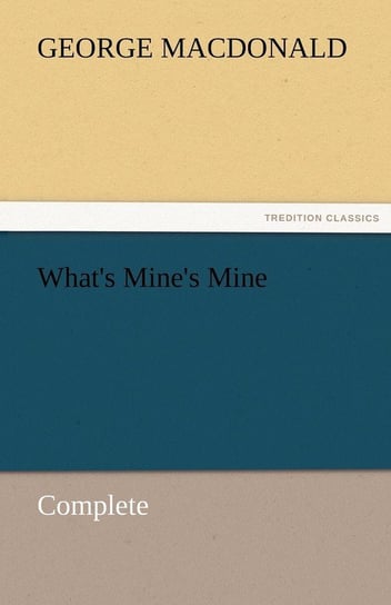 What's Mine's Mine - Complete Macdonald George