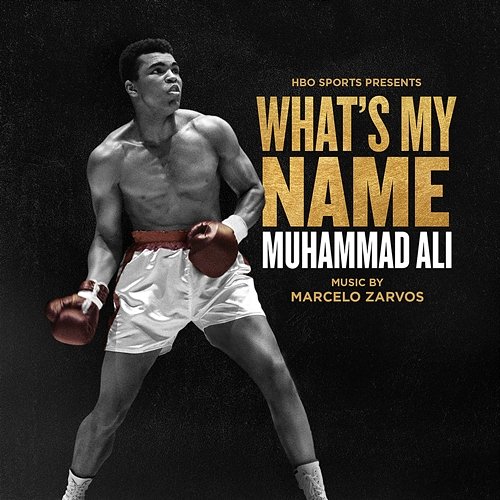 What's My Name: Muhammad Ali (Original Motion Picture Soundtrack) Marcelo Zarvos