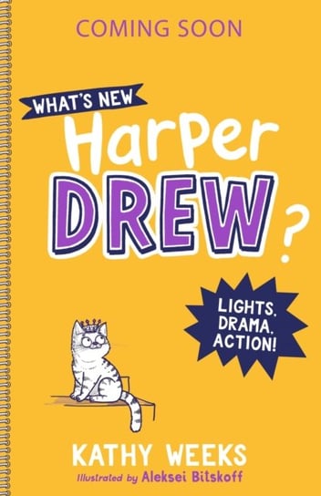 What's New, Harper Drew?: Lights, Drama, Action!: Book 3 Kathy Weeks