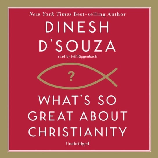 What's So Great about Christianity D'Souza Dinesh