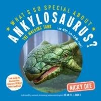 What's So Special About Ankylosaurus Dee Nicky