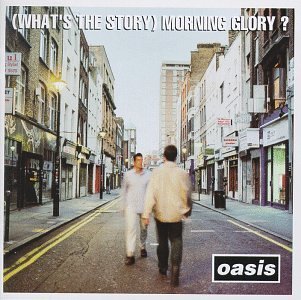 (What's The Story) Morning Glory Oasis