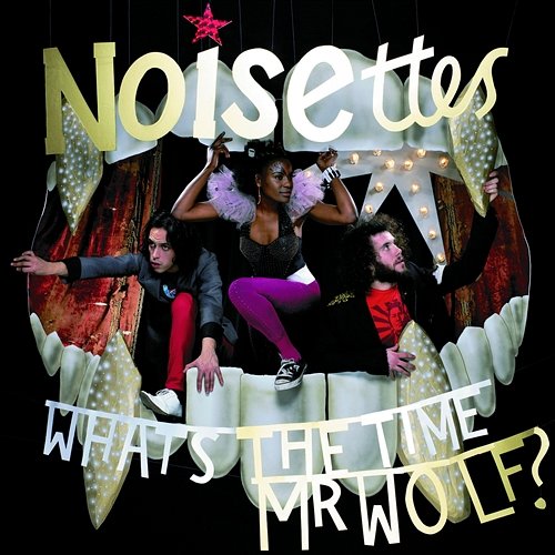 What's The Time Mr. Wolf Noisettes