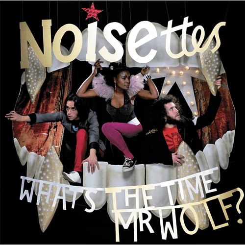 What's The Time, Mr. Wolf? Noisettes