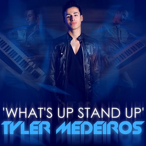 What's Up, Stand Up Tyler Medeiros