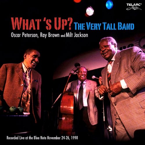 What's Up?: The Very Tall Band Oscar Peterson, Ray Brown, Milt Jackson