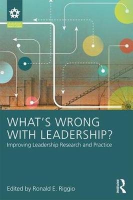 What's Wrong With Leadership?: Improving Leadership Research and Practice Opracowanie zbiorowe