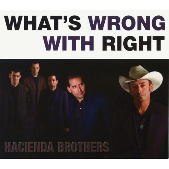 What's Wrong With Right? Hacienda Brothers