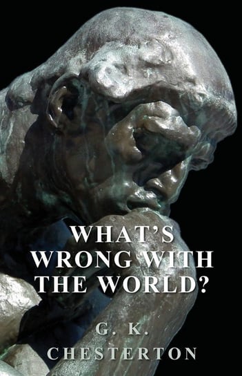 What's Wrong with the World? Chesterton G. K.