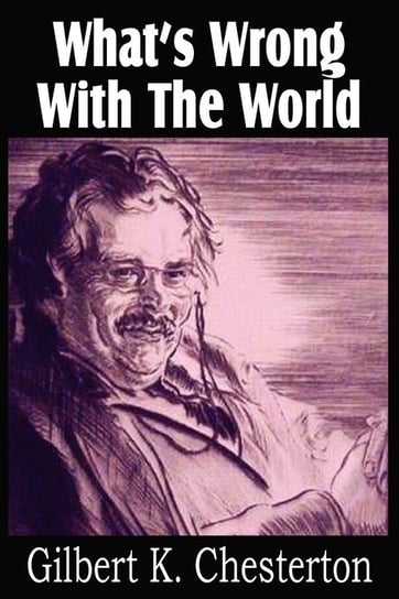 What's Wrong with the World Chesterton G. K.