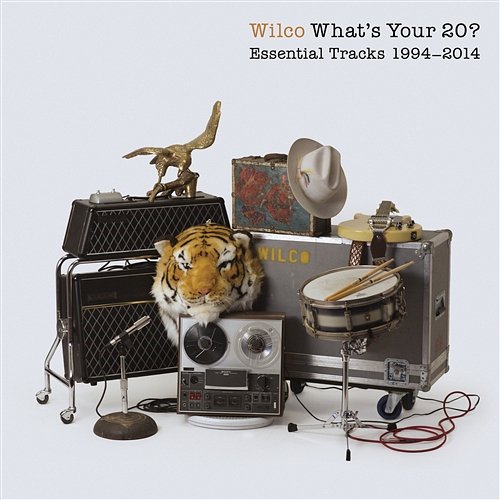 What's Your 20? Essential Tracks 1994 - 2014 Wilco