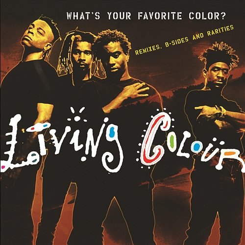 What's Your Favorite Color? (Remixes, B-sides & Rarities) Living Colour