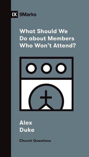 What Should We Do about Members Who Wont Attend? Alex Duke
