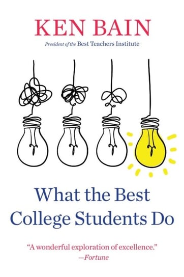 What the Best College Students Do Ken Bain