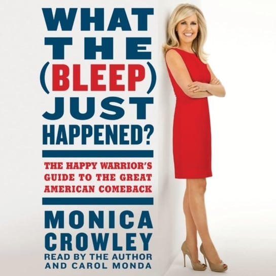 What the (Bleep) Just Happened? Crowley Monica