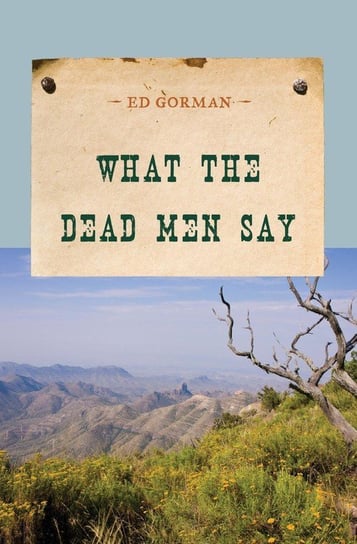 What the Dead Men Say Gorman Ed