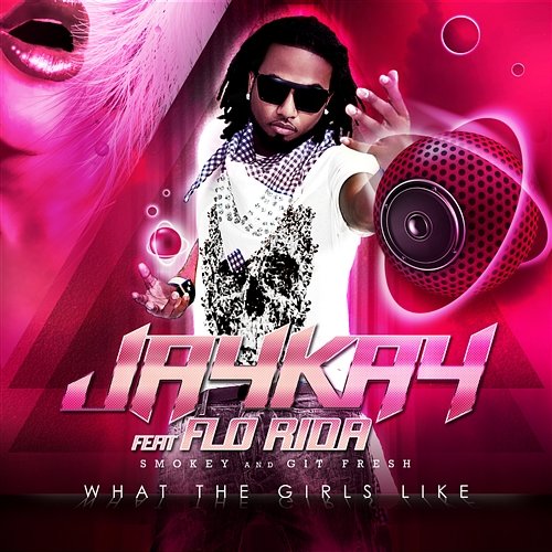 What The Girls Like Jaykay feat. Flo Rida, Smokey & Git Fresh