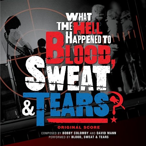 What The Hell Happened To Blood, Sweat & Tears? (Original Score) Blood, Sweat & Tears