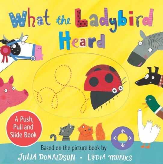 What the Ladybird Heard: A Push, Pull and Slide Book Donaldson Julia