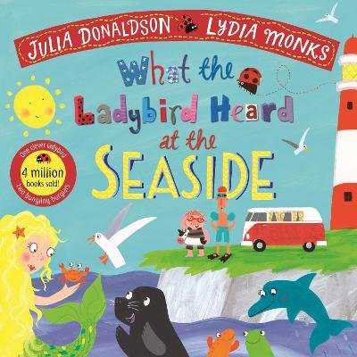 What the Ladybird Heard at the Seaside Donaldson Julia