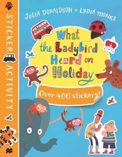 What the Ladybird Heard on Holiday Sticker Book Donaldson Julia