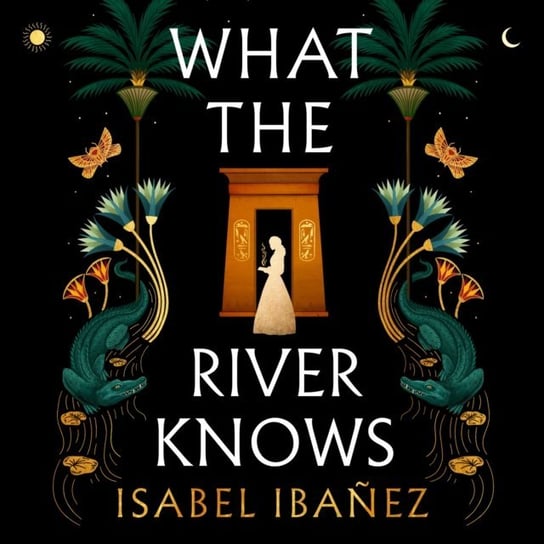 What the River Knows Isabel Ibanez
