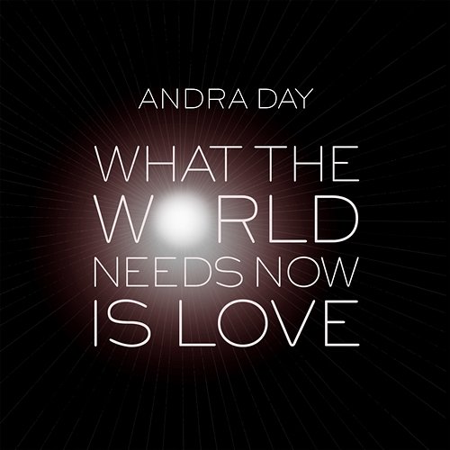 What the World Needs Now Is Love Andra Day