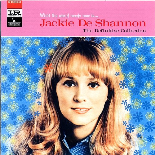 What The World Needs Now Is… The Definitive Collection Jackie DeShannon
