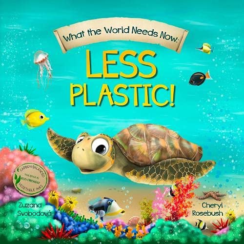 What the World Needs Now: Less Plastic! Cheryl Rosebush