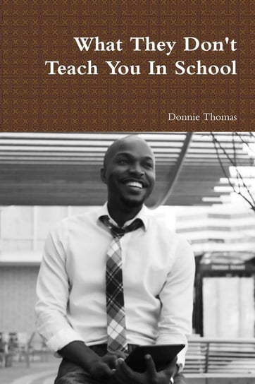 What They Don't Teach You In School Thomas Donnie