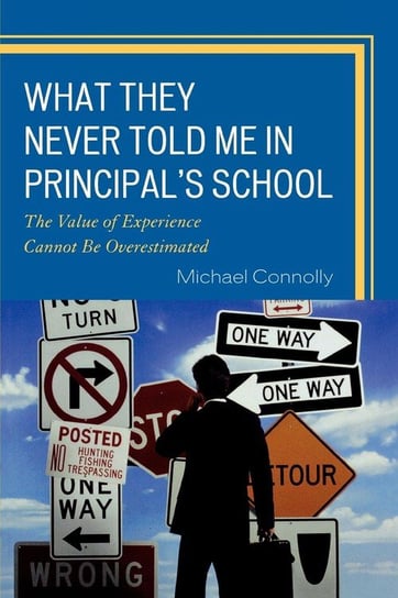 What They Never Told Me in Principal's School Connolly Michael
