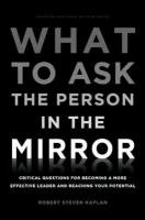 What to Ask the Person in the Mirror Kaplan Robert S.