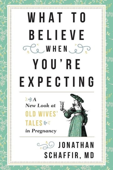What to Believe When You're Expecting Schaffir Jonathan
