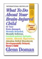 What to Do About Your Brain-Injured Child Doman Glenn J.