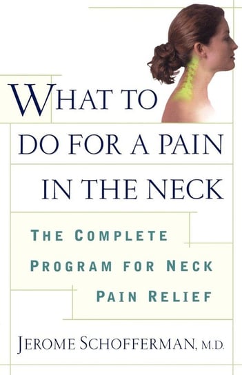 What to Do for a Pain in the Neck Schofferman Jerome