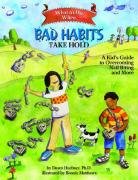 What to Do When Bad Habits Take Hold: A Kid's Guide to Overcoming Nail Biting and More Huebner Dawn