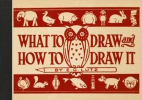 What to Draw and How to Draw It Lutz E. G.