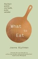 What to Eat Blythman Joanna