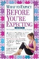 What to Expect Before You're Expecting Murkoff Heidi, Mazel Sharon