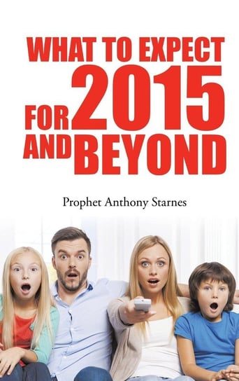 What to Expect for 2015 and Beyond Starnes Anthony