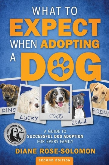 What to Expect When Adopting a Dog Rose-Solomon Diane