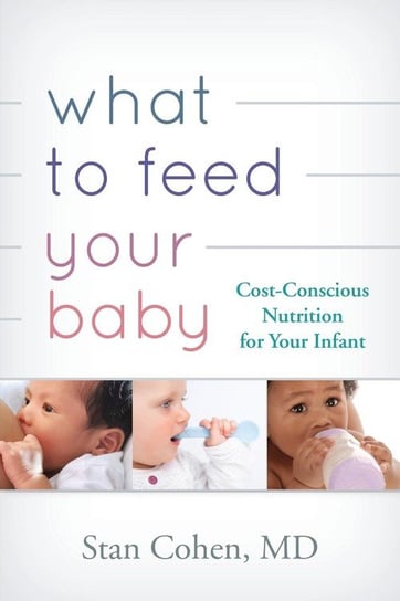What To Feed Your Baby Cohen Stan M. D.
