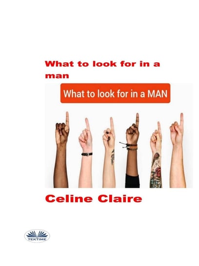 What To Look For In A Man Claire Celine
