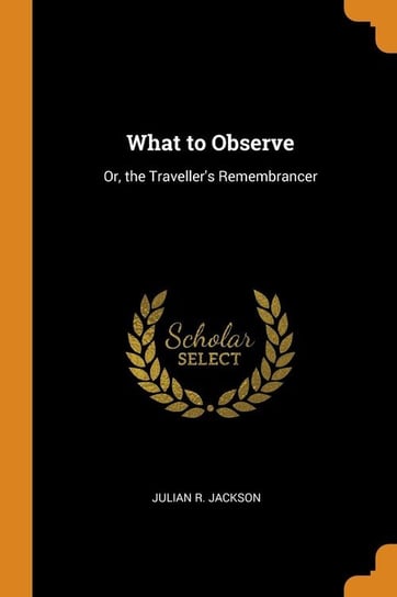 What to Observe Jackson Julian R.