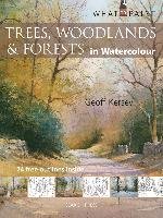 What to Paint: Trees, Woodlands & Forests in Watercolour Kersey Geoff