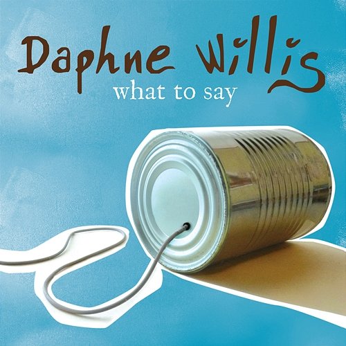 What To Say Daphne Willis