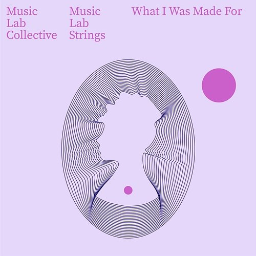 What Was I Made For? (arr. string quartet) Music Lab Strings, Music Lab Collective